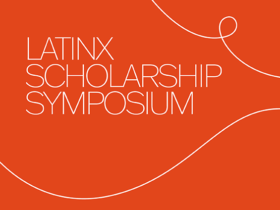Latinx Scholarship Symposium